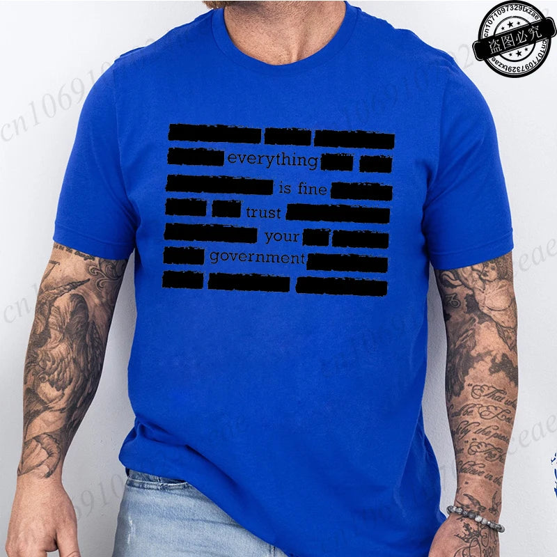 T Shirt for Men Summer Fashion Everything Is Fine Trust Your Government Meme Tees Short Sleeve Men T-shirts Adult Humor Tops