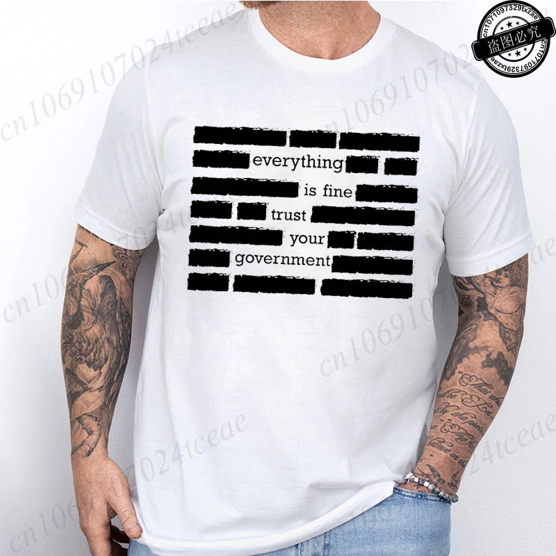 T Shirt for Men Summer Fashion Everything Is Fine Trust Your Government Meme Tees Short Sleeve Men T-shirts Adult Humor Tops