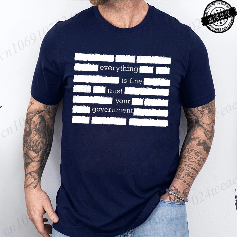 T Shirt for Men Summer Fashion Everything Is Fine Trust Your Government Meme Tees Short Sleeve Men T-shirts Adult Humor Tops