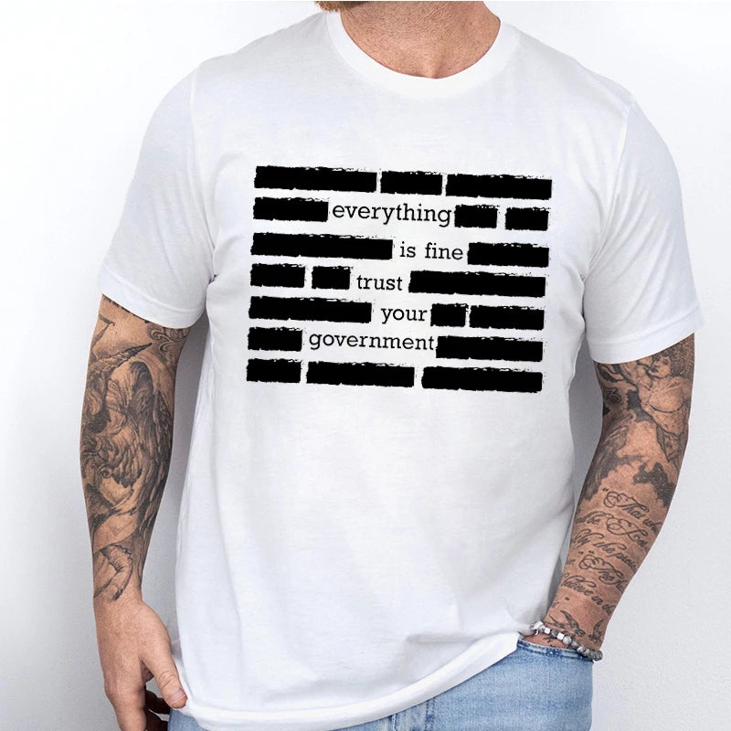 T Shirt for Men Summer Fashion Everything Is Fine Trust Your Government Meme Tees Short Sleeve Men T-shirts Adult Humor Tops