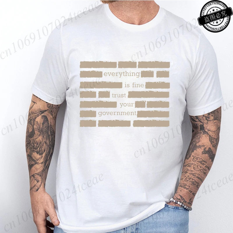 T Shirt for Men Summer Fashion Everything Is Fine Trust Your Government Meme Tees Short Sleeve Men T-shirts Adult Humor Tops