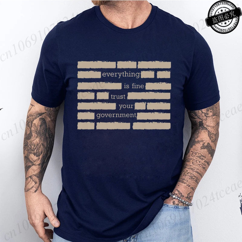 T Shirt for Men Summer Fashion Everything Is Fine Trust Your Government Meme Tees Short Sleeve Men T-shirts Adult Humor Tops