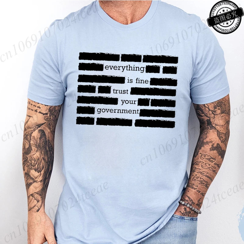 T Shirt for Men Summer Fashion Everything Is Fine Trust Your Government Meme Tees Short Sleeve Men T-shirts Adult Humor Tops