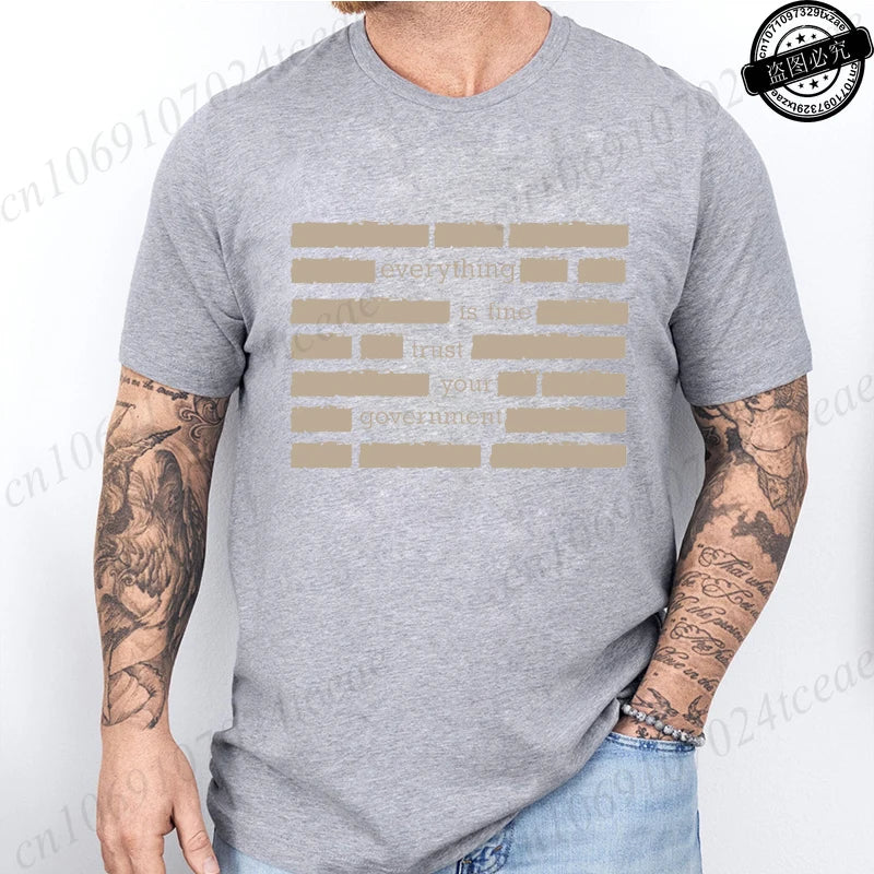 T Shirt for Men Summer Fashion Everything Is Fine Trust Your Government Meme Tees Short Sleeve Men T-shirts Adult Humor Tops