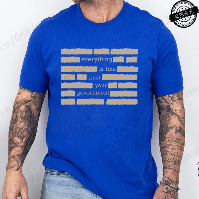 T Shirt for Men Summer Fashion Everything Is Fine Trust Your Government Meme Tees Short Sleeve Men T-shirts Adult Humor Tops