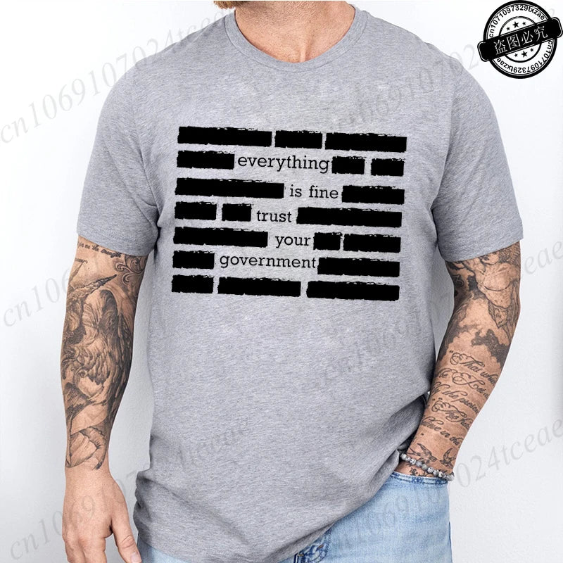 T Shirt for Men Summer Fashion Everything Is Fine Trust Your Government Meme Tees Short Sleeve Men T-shirts Adult Humor Tops