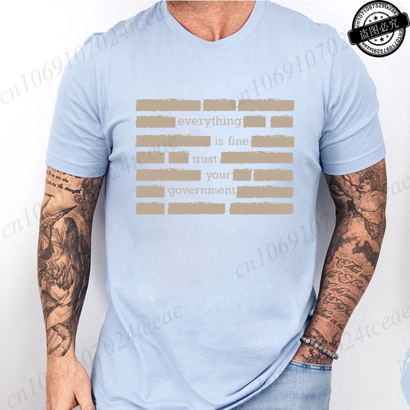 T Shirt for Men Summer Fashion Everything Is Fine Trust Your Government Meme Tees Short Sleeve Men T-shirts Adult Humor Tops