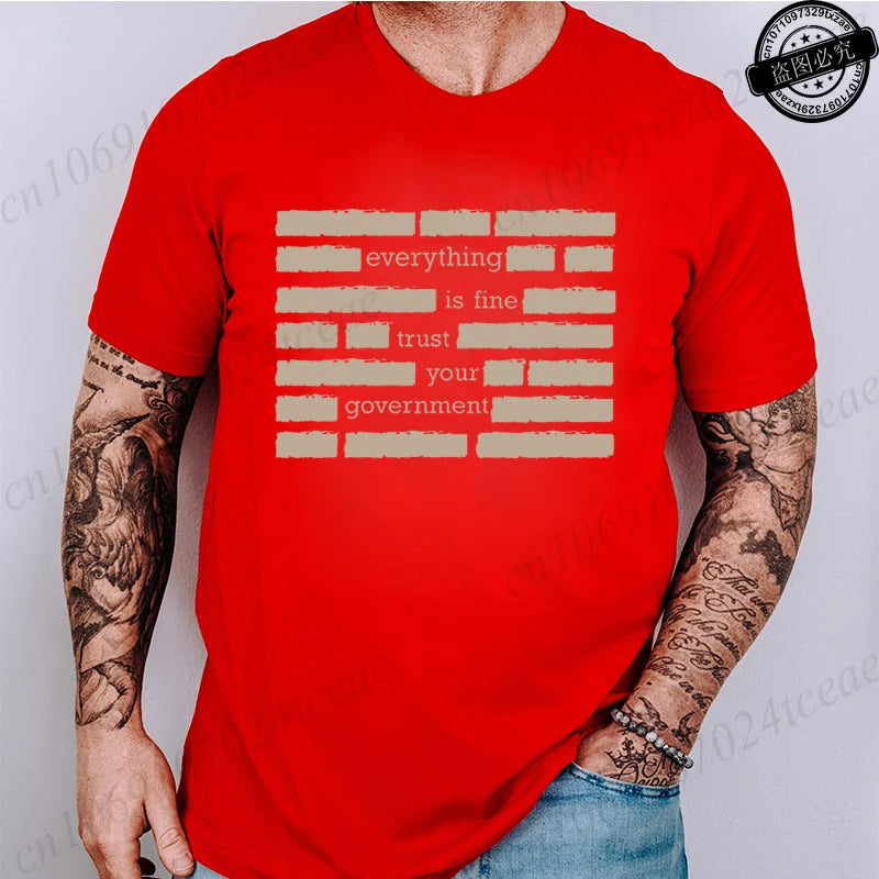 T Shirt for Men Summer Fashion Everything Is Fine Trust Your Government Meme Tees Short Sleeve Men T-shirts Adult Humor Tops