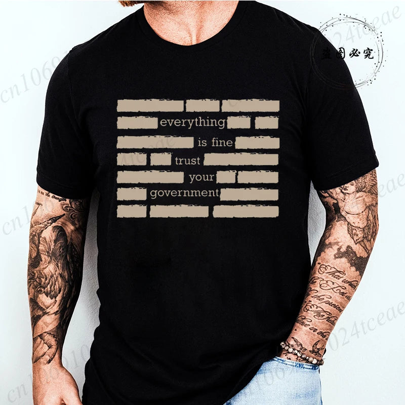 T Shirt for Men Summer Fashion Everything Is Fine Trust Your Government Meme Tees Short Sleeve Men T-shirts Adult Humor Tops