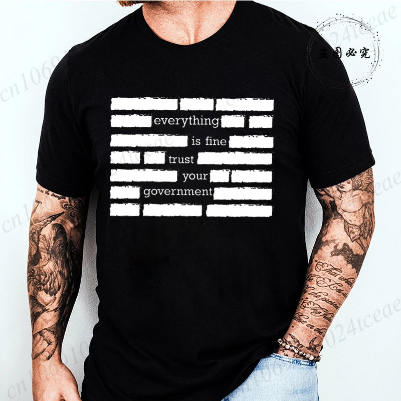 T Shirt for Men Summer Fashion Everything Is Fine Trust Your Government Meme Tees Short Sleeve Men T-shirts Adult Humor Tops