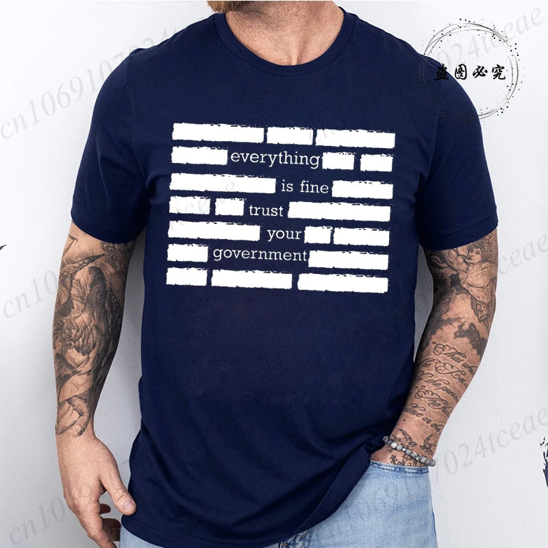 T Shirt for Men Summer Fashion Everything Is Fine Trust Your Government Meme Tees Short Sleeve Men T-shirts Adult Humor Tops
