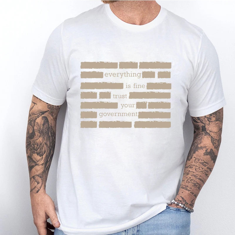 T Shirt for Men Summer Fashion Everything Is Fine Trust Your Government Meme Tees Short Sleeve Men T-shirts Adult Humor Tops