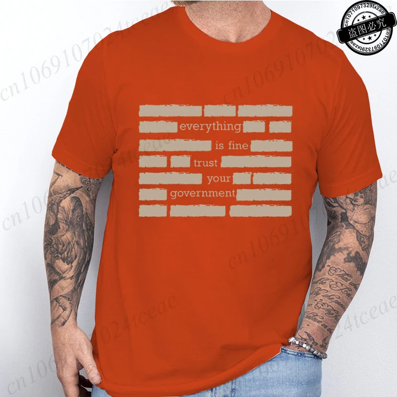 T Shirt for Men Summer Fashion Everything Is Fine Trust Your Government Meme Tees Short Sleeve Men T-shirts Adult Humor Tops