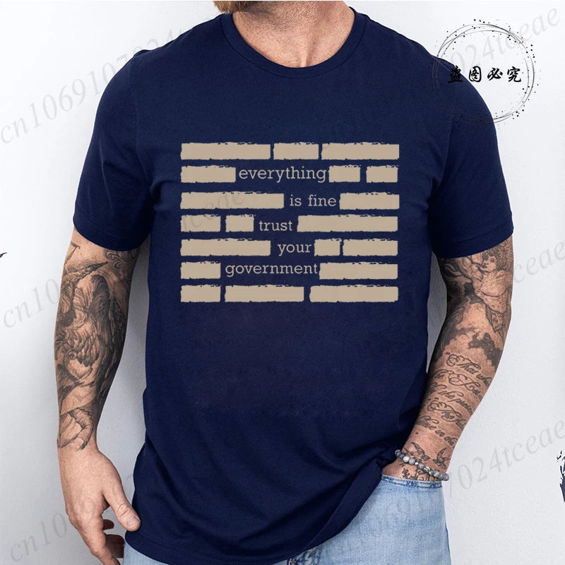T Shirt for Men Summer Fashion Everything Is Fine Trust Your Government Meme Tees Short Sleeve Men T-shirts Adult Humor Tops