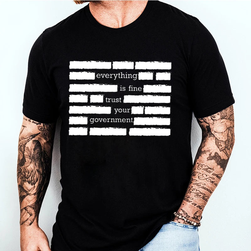 T Shirt for Men Summer Fashion Everything Is Fine Trust Your Government Meme Tees Short Sleeve Men T-shirts Adult Humor Tops