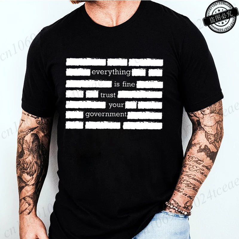 T Shirt for Men Summer Fashion Everything Is Fine Trust Your Government Meme Tees Short Sleeve Men T-shirts Adult Humor Tops